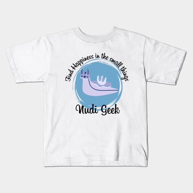 Nudibranch geek, find happiness in the small things Kids T-Shirt by Teessential